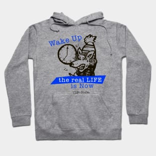 Wake Up the Real Life is Now Hoodie